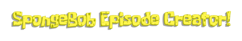 SpongeBob Episode Creator